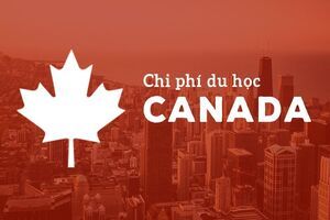 CHI PHÍ DU HỌC CANADA LÀ BAO NHIÊU ?